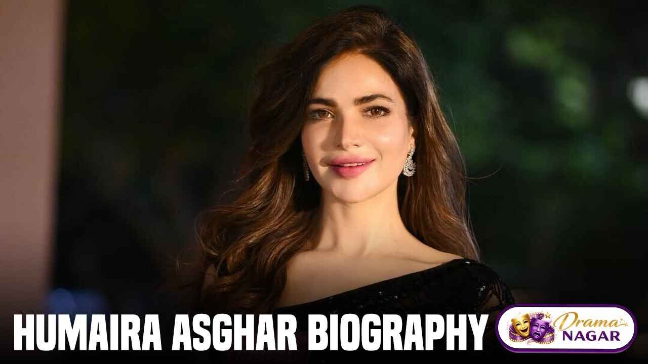 Humaira Asghar Drama List, Biography, Height, Career & Net Worth