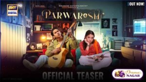 Parwarish Drama Cast Release Date, Timing & Story