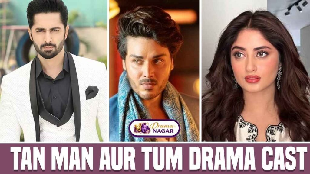 Tan Man Aur Tum Drama Cast