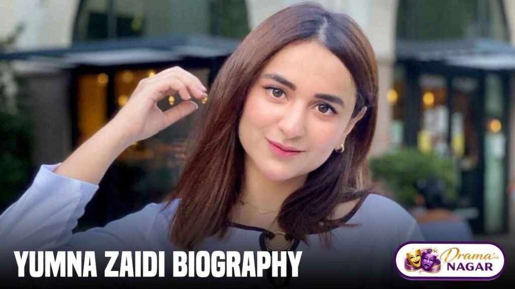 Yumna Zaidi Husband, Biography, Age, Career & Net Worth