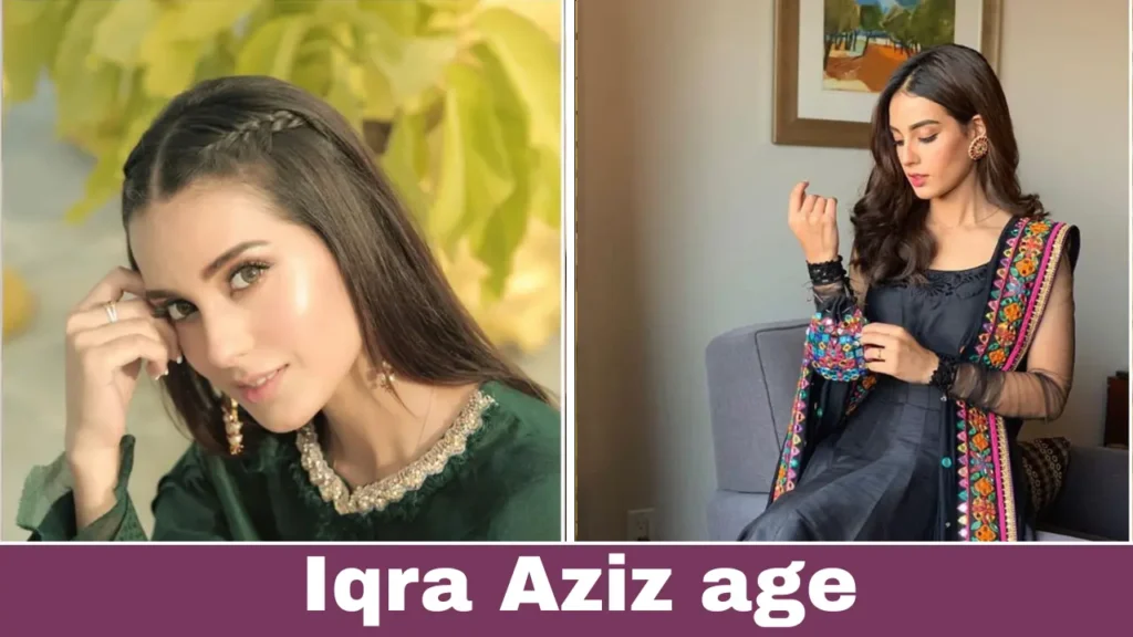 Iqra Aziz age