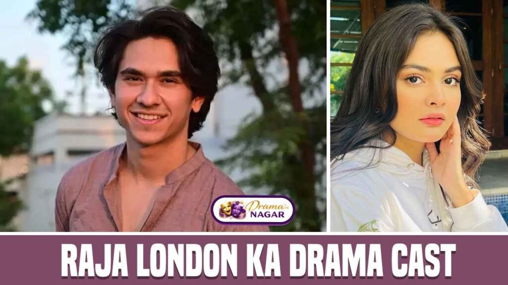 Raja London Ka Drama Cast, Story, Teaser, Release Date & Latest Updates