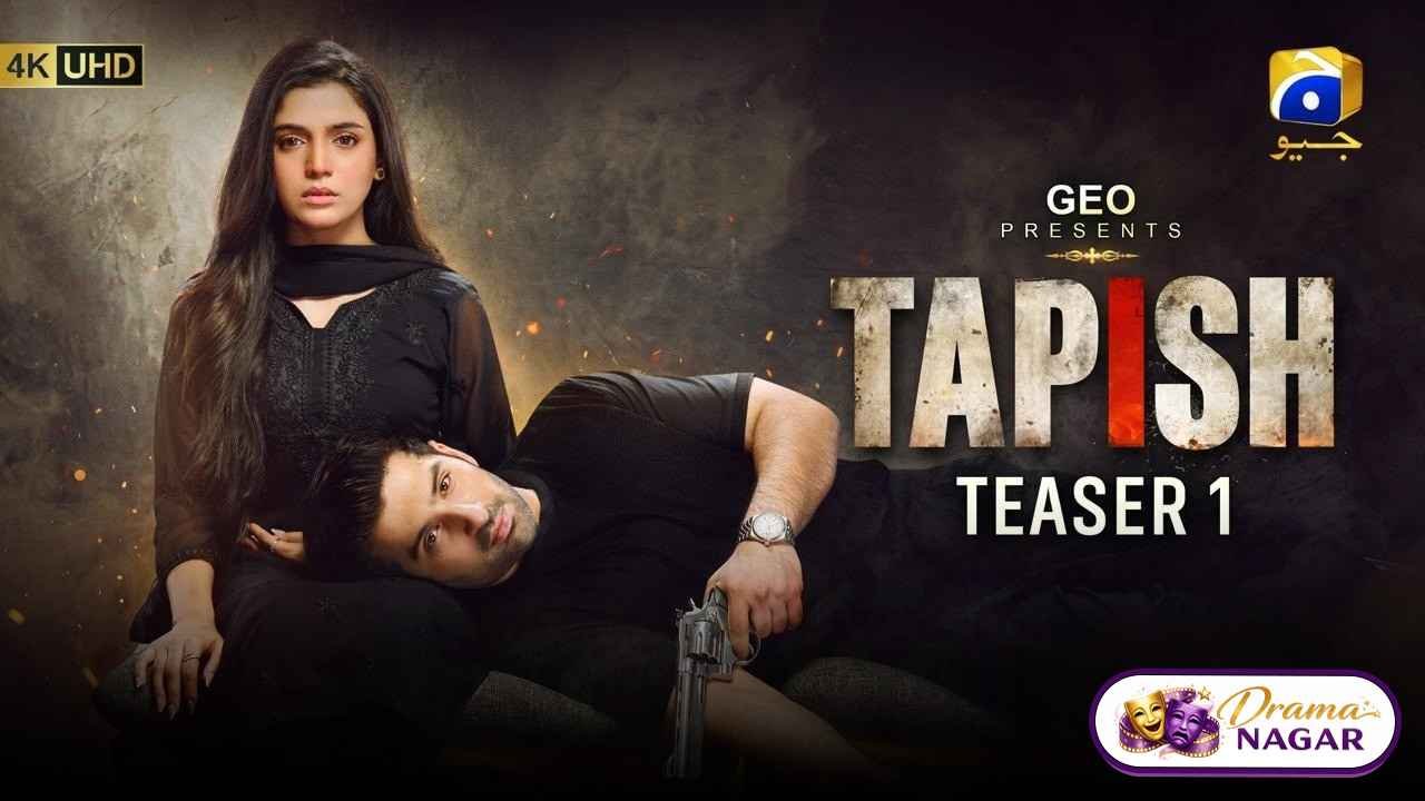 Tapish Drama Cast, Release Date, OST, Timing & Story
